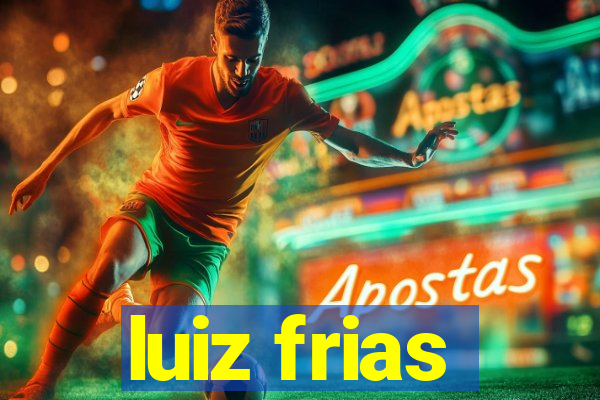 luiz frias